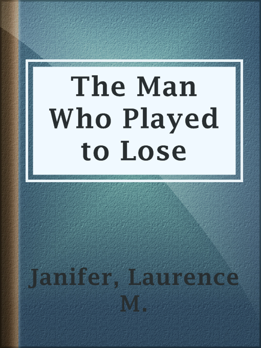 Title details for The Man Who Played to Lose by Laurence M. Janifer - Available